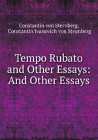 Tempo Rubato and Other Essays: And Other Essays