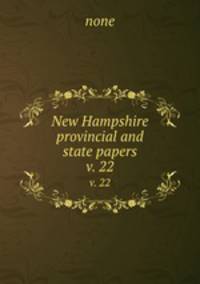 New Hampshire provincial and state papers. v. 22