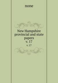 New Hampshire provincial and state papers. v. 17