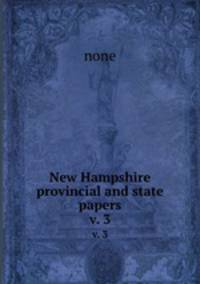 New Hampshire provincial and state papers. v. 3