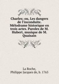 Charles; ou, Les dangers de l