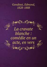 La cravate blanche : comedie en un acte, en vers
