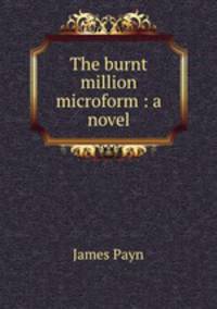 The burnt million microform : a novel