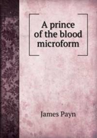 A prince of the blood microform