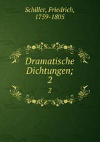 Dramatische Dichtungen;. 2