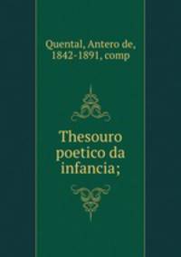 Thesouro poetico da infancia;