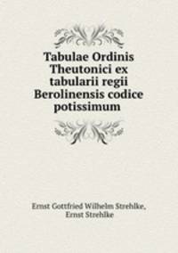 Tabulae Ordinis Theutonici ex tabularii regii Berolinensis codice potissimum .