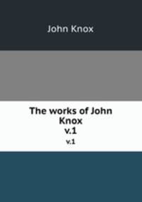 The works of John Knox. v.1