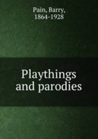 Playthings and parodies