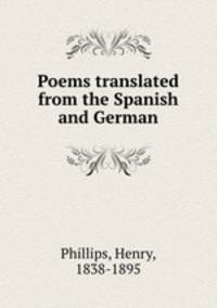 Poems translated from the Spanish and German