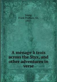 A menage a trois across the Styx, and other adventures in verse