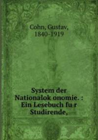 System der Nationalok?onomie. : Ein Lesebuch fu?r Studirende