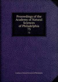 Proceedings of the Academy of Natural Sciences of Philadelphia. 73
