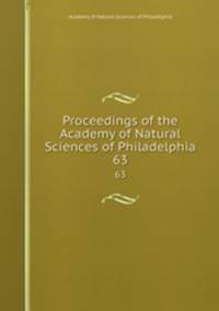 Proceedings of the Academy of Natural Sciences of Philadelphia. 63
