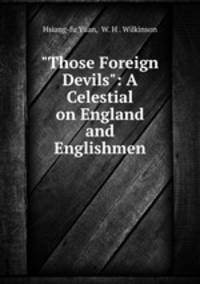 "Those Foreign Devils": A Celestial on England and Englishmen
