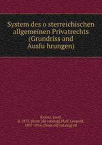 System des o?sterreichischen allgemeinen Privatrechts (Grundriss and Ausfu?hrungen)
