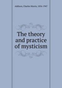 The theory and practice of mysticism