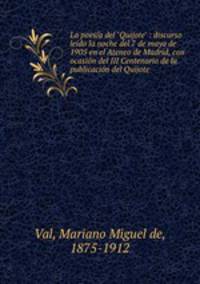 La poesa del "Quijote" : discurso ledo la noche del 7 de mayo de 1905 en el Ateneo de Madrid, con ocasin del III Centenario de la publicacin del Quijote