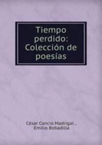 Tiempo perdido: Coleccion de poesias