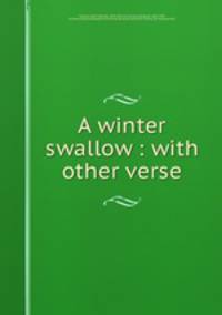 A winter swallow : with other verse