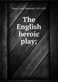 The English heroic play;