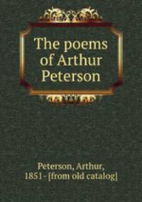 The poems of Arthur Peterson
