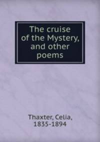 The cruise of the Mystery, and other poems