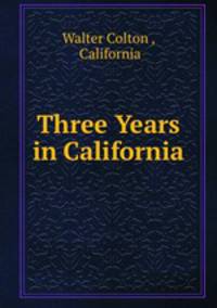 Three Years in California