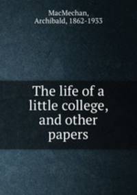 The life of a little college, and other papers