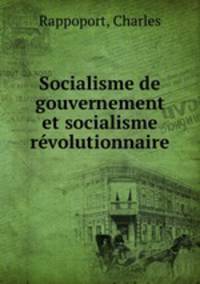 Socialisme de gouvernement et socialisme revolutionnaire