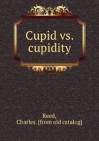 Cupid vs. cupidity