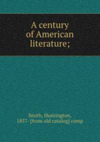 A century of American literature;