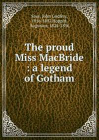The proud Miss MacBride : a legend of Gotham