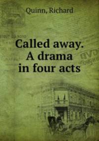 Called away. A drama in four acts