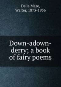 Down-adown-derry; a book of fairy poems