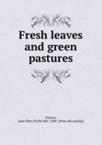 Fresh leaves and green pastures