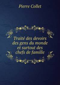 Traite des devoirs des gens du monde et surtout des chefs de famille