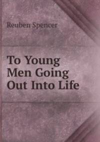 To Young Men Going Out Into Life