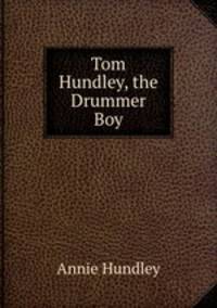 Tom Hundley, the Drummer Boy