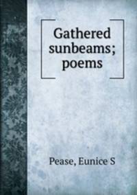 Gathered sunbeams; poems