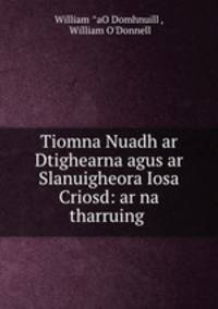 Tiomna Nuadh ar Dtighearna agus ar Slanuigheora Iosa Criosd: ar na tharruing .