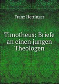 Timotheus: Briefe an einen jungen Theologen