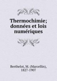 Thermochimie; donne?es et lois nume?riques