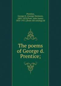 The poems of George d. Prentice;