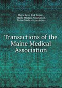 Transactions of the Maine Medical Association.