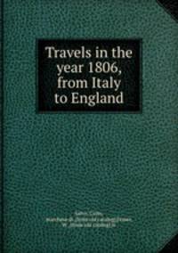 Travels in the year 1806, from Italy to England
