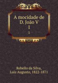 A mocidade de D. Joo V. 1
