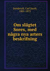 Om slagtet Sorex, med nagra nya arters beskrifning