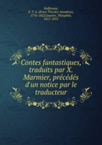 Contes fantastiques, traduits par X. Marmier, precedes d