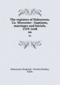 The registers of Halesowen, Co. Worcester : baptisms, marriages and burials, 1559-1648. 66